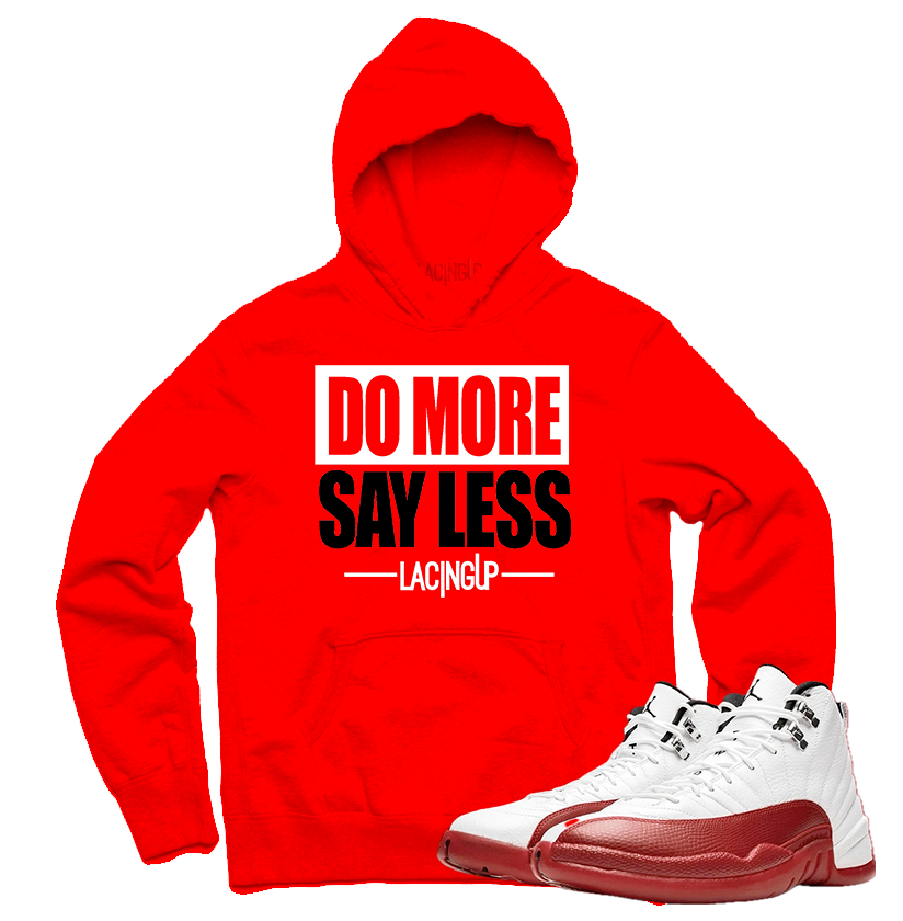 Jordan 12 Cherry say less red hoodie-Lacing Up