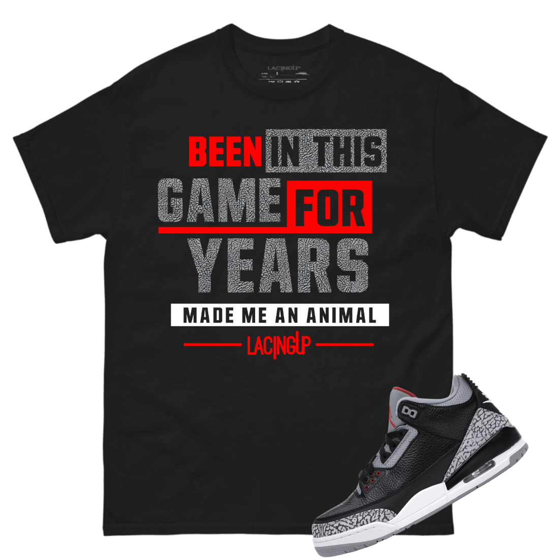 Jordan 3 Black Cement made me a animal black tee