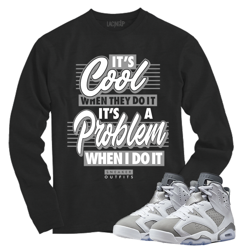 Jordan 6 Cool Grey it's cool black long sleeve tee-Lacing Up