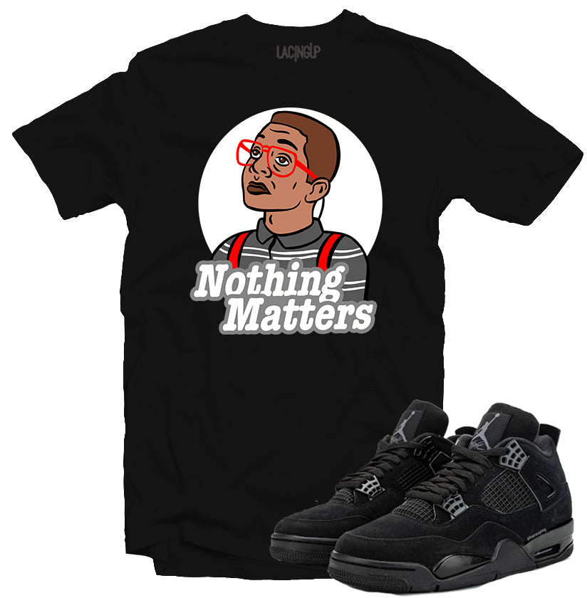 Jordan 4 black cat nothing matters black tee