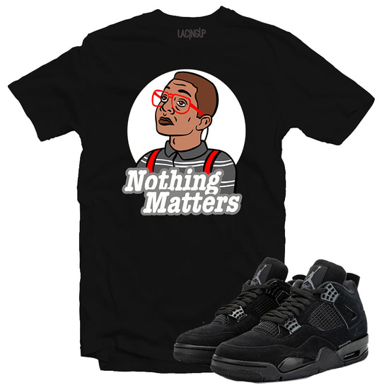 Jordan 4 black cat nothing matters black tee